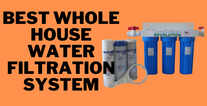 Best Whole House Water Filtration System