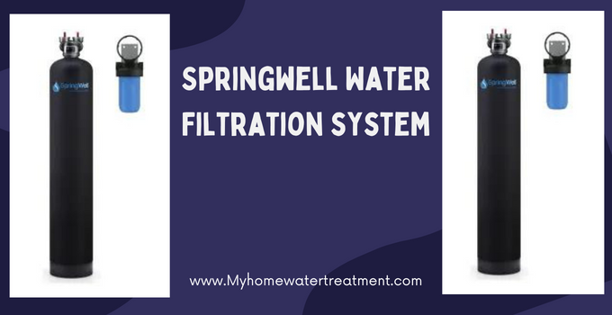 Springwell Water Filtration Reviews