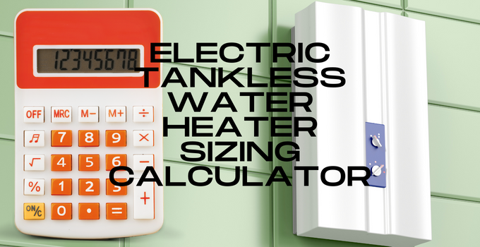 Electric Tankless Water Heater Sizing Calculator