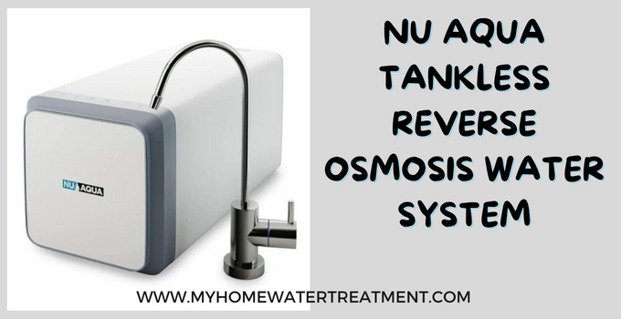 Nu Aqua Tankless Reverse Osmosis System Review