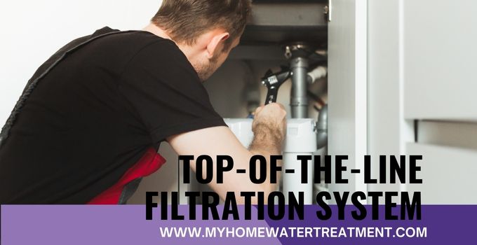 Top-of-the-line Filtration System