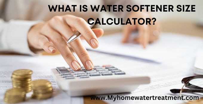 What is Water Softener Size Calculator