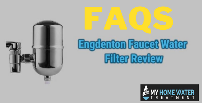 FAQs Engdenton faucet water filter review