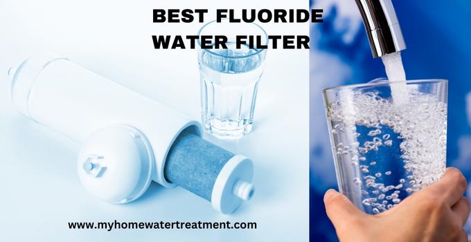 best fluoride water filter