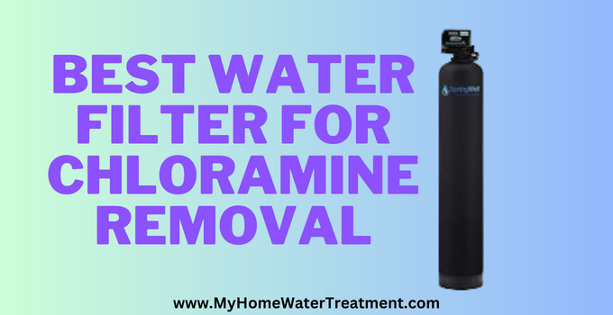 Best Water Filter For Chloramine Removal