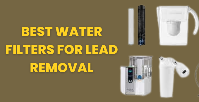 best water filters for lead removal