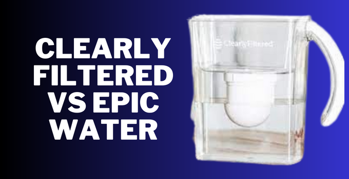 clearly filtered vs epic water