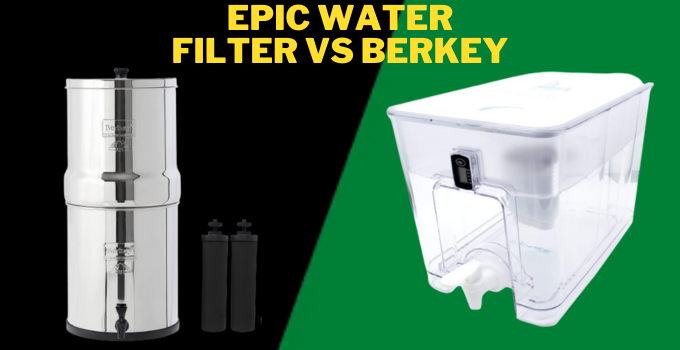 epic water filter vs berkey