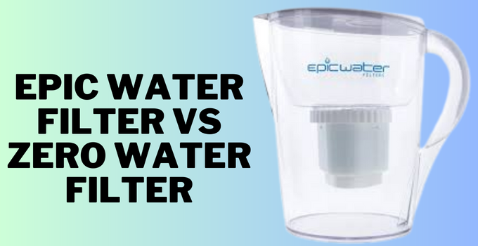 epic water filter vs zero water filter