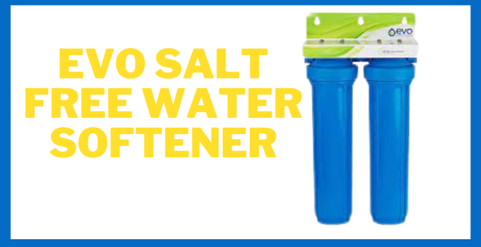 evo salt free water softener