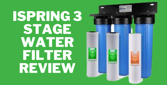 ispring 3 stage water filter review