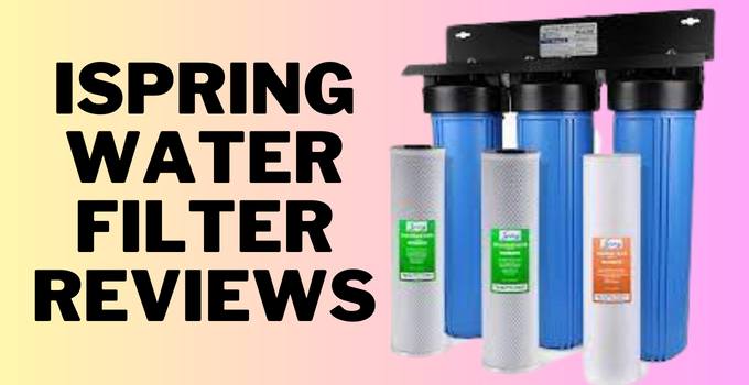 ispring water filter reviews