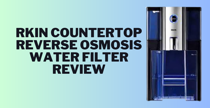 rkin countertop reverse osmosis water filter review