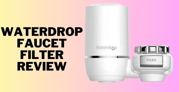 waterdrop faucet filter review