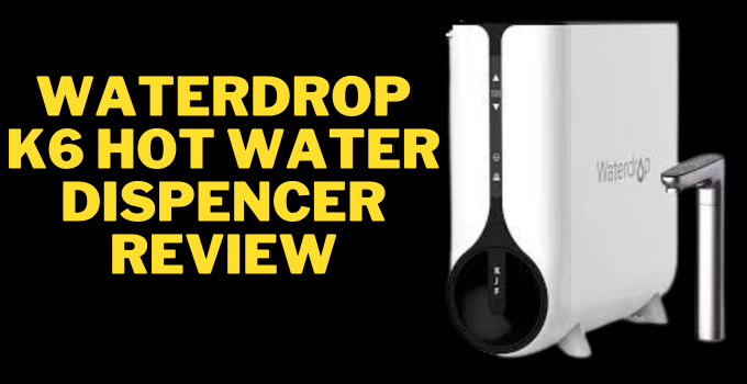 waterdrop k6 review