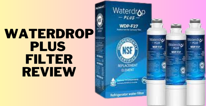 waterdrop plus filter review