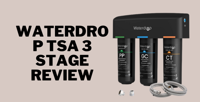 waterdrop tsa 3 stage review