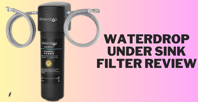 waterdrop under sink filter review