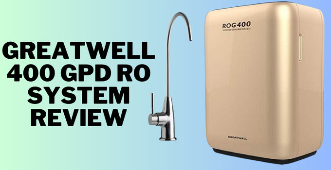 greatwell 400 gpd ro system review