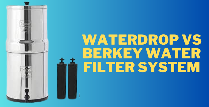 waterdrop vs berkey