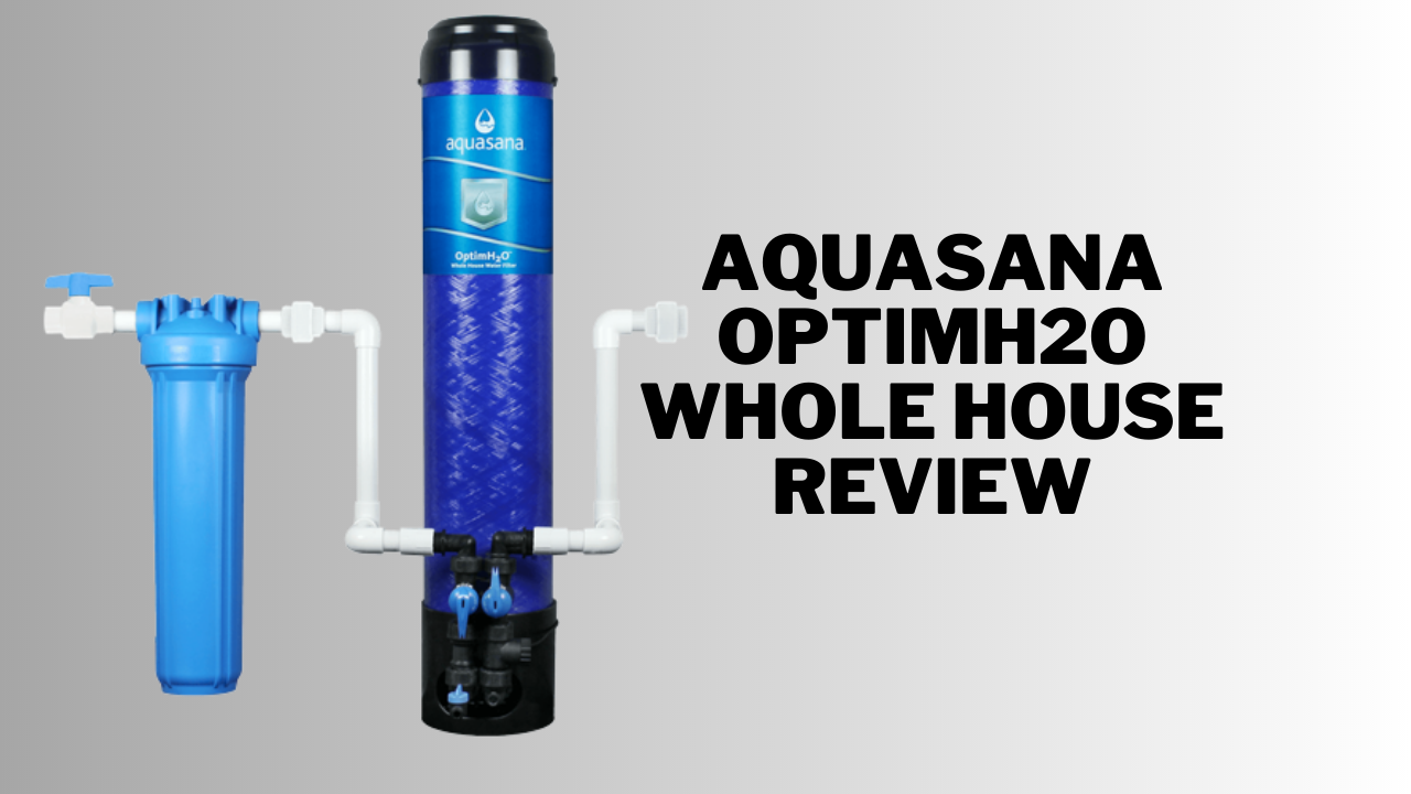 aquasana optimh2o whole house review