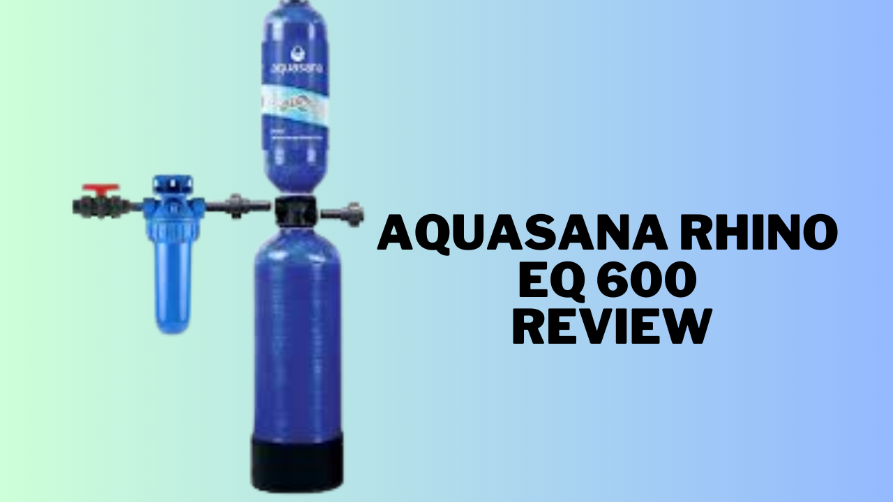 aquasana rhino eq 600 review