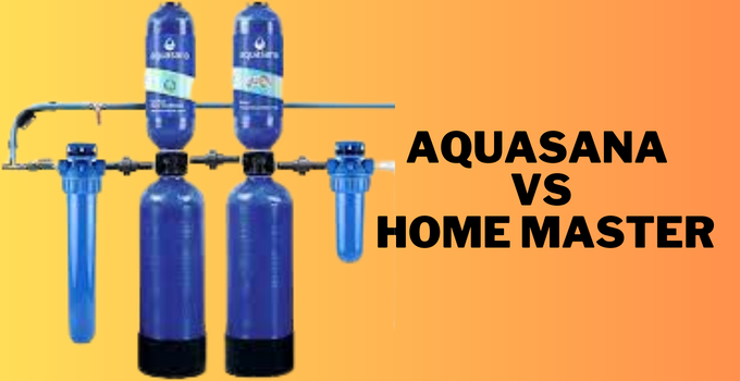 aquasana vs home master