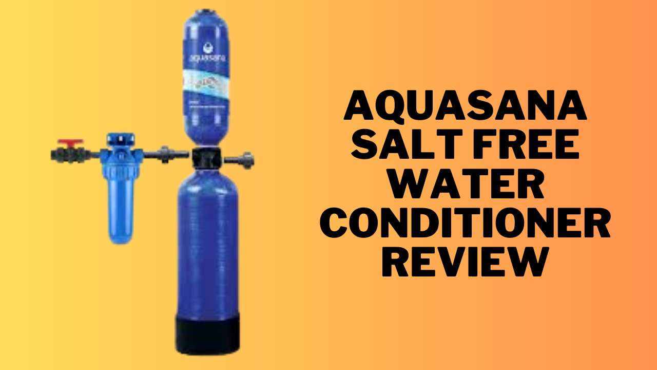 aquasana salt free water conditioner review