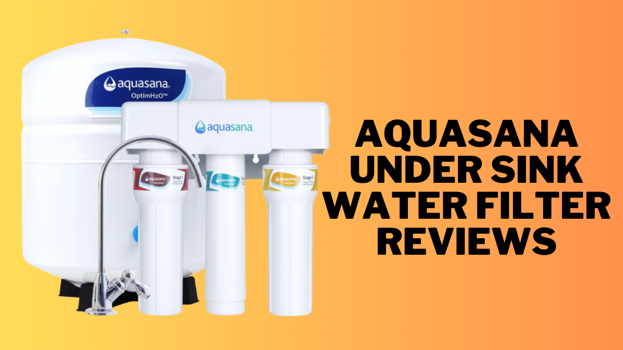 aquasana under sink water filter reviews